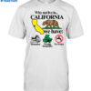 Why Not Live In California We Have Homeless Wealth Inequality No Water Shirt