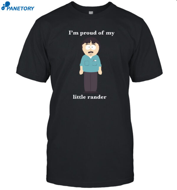 I'm Proud Of My Little Rander Shirt