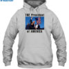 The President Of America Trump Shirt 2