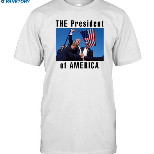 The President Of America Trump Shirt