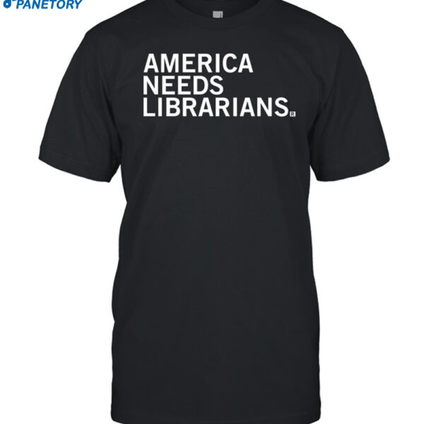 Ashley Stewart America Needs Librarians Shirt