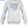 Childless Dog Lady Club Shirt 1