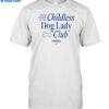 Childless Dog Lady Club Shirt