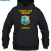 Dreadlock Holiday I Don't Like Cricket I Love It Shirt 2