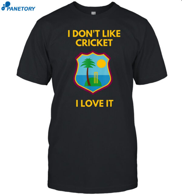 Dreadlock Holiday I Don't Like Cricket I Love It Shirt