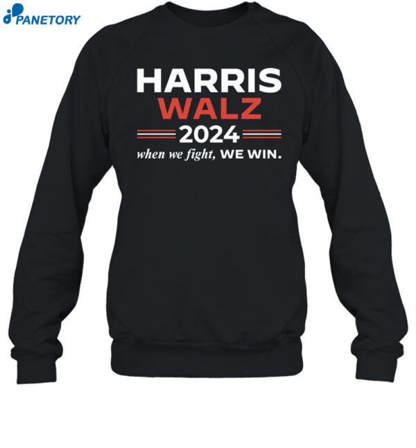 Harris Walz 2024 When We Fight We Win Shirt 1