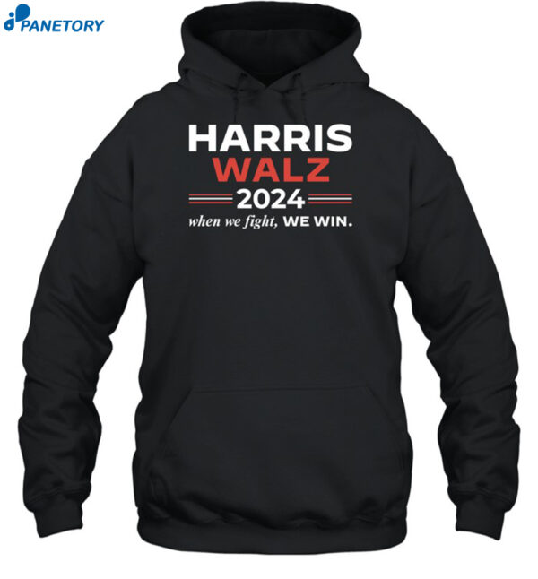 Harris Walz 2024 When We Fight We Win Shirt 2