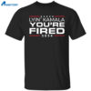 Lyin Kamala You’re Fired 2024 Shirt