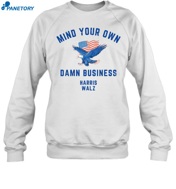 Mind Your Own Damn Business Eagle American Flag Harris Walz Shirt 1