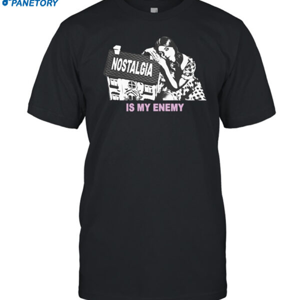 Nostalgia Is My Enemy Shirt