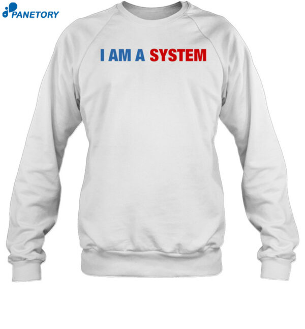 Stepbackach1 Wearing I Am A System Shirt 1