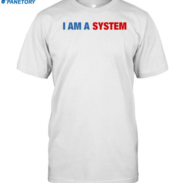 Stepbackach1 Wearing I Am A System Shirt