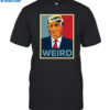 Trump Is Weird Hope Shirt