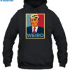 Trump Is Weird Hope Shirt 2