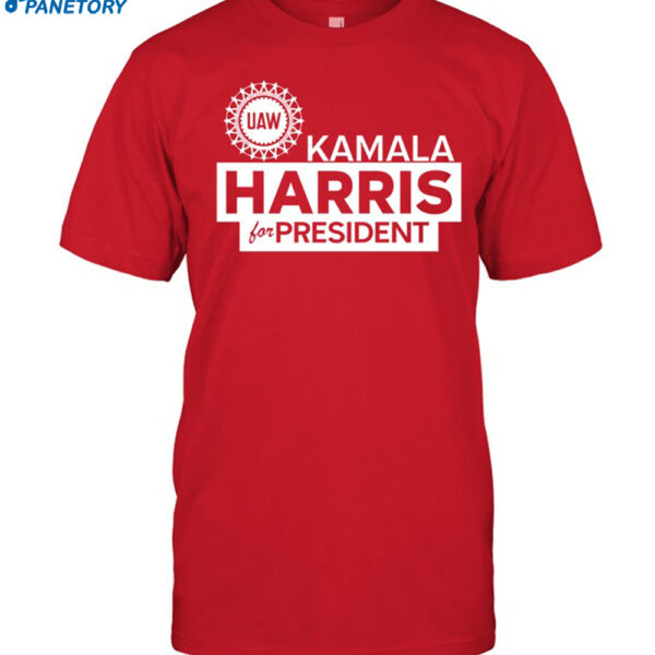 Uaw Kamala Harris For President Shirt