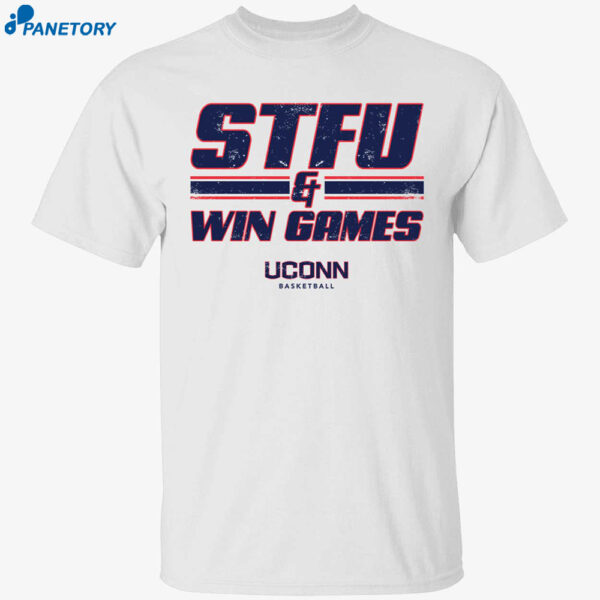 Uconn Wbb Stfu Win Games Shirt