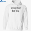 We’re Beer For You Shirt 2