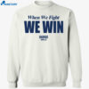 When We Fight We Win Harris Walz Shirt 1