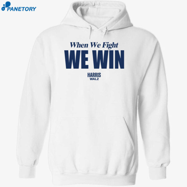 When We Fight We Win Harris Walz Shirt 2