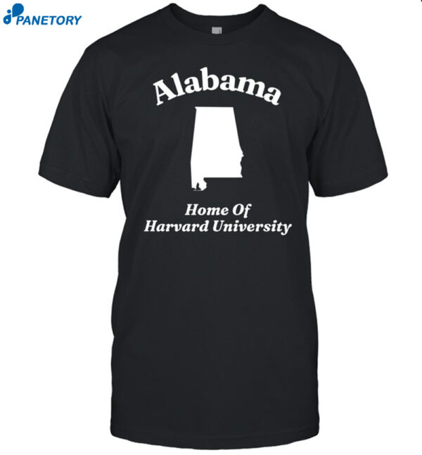 Alabama Home Of Harvard University Shirt