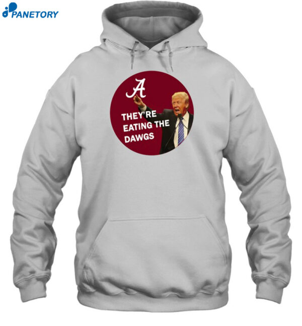 Alabama Trump They're Eating The Dawgs Shirt 2