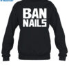 Ban Nails Shirt 1