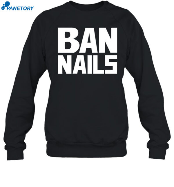 Ban Nails Shirt 1