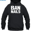 Ban Nails Shirt 2