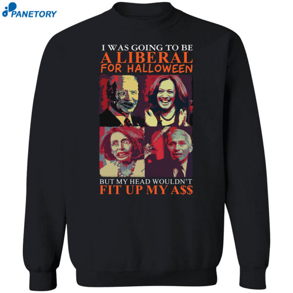 Biden Harris Pelosi Fauci I Was Going To Be A Liberal For Halloween Shirt 2