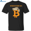 Bitcoin For Trump 2024 Shirt