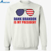 Dank Brandon Is My President Shirt 1