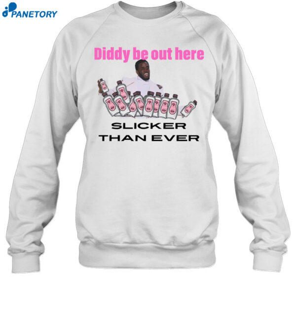 Diddy Be Out Here Slicker Than Ever 2024 Shirt 1