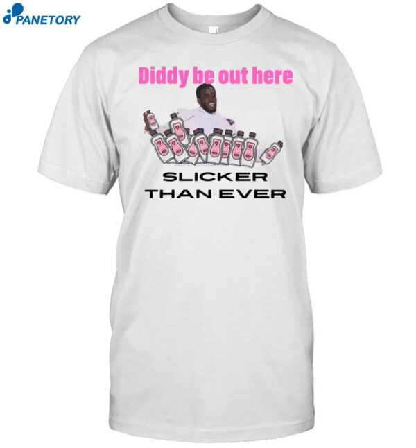 Diddy Be Out Here Slicker Than Ever 2024 Shirt