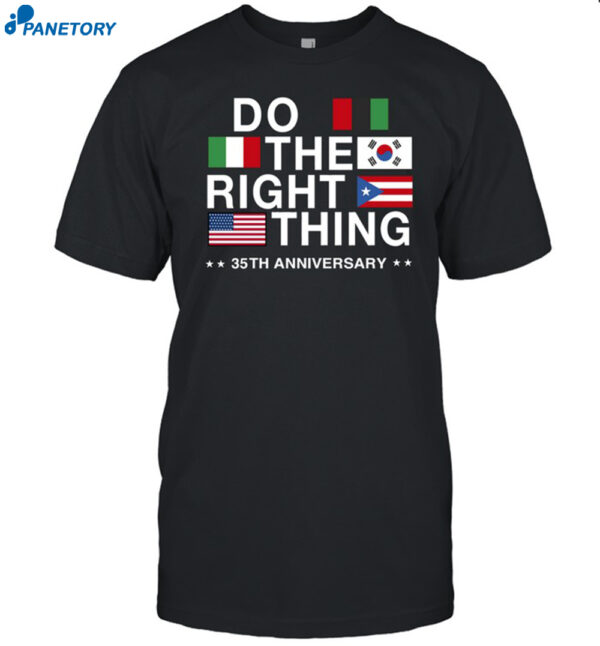 Do The Right Thing Flag 35th Anniversary Shirt