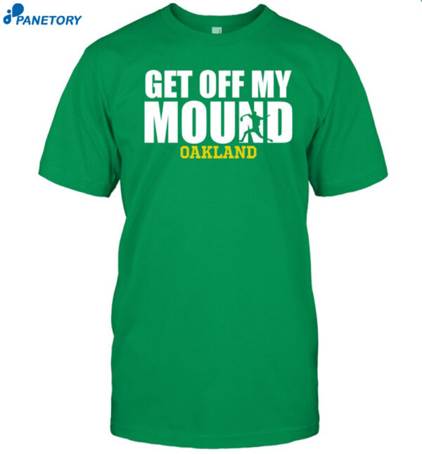 Get Off My Mound Oakland Shirt