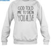 God Told Me To Skin You Alive Shirt 1