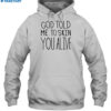 God Told Me To Skin You Alive Shirt 2