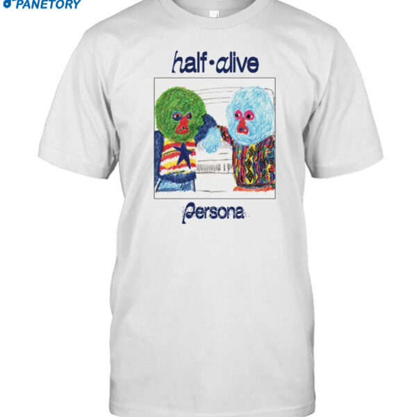 Half Alive Persona Crayon Sonny & Cher Shirt