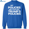 Harris My Policies Are Stealing Trump’s Policies Shirt 1