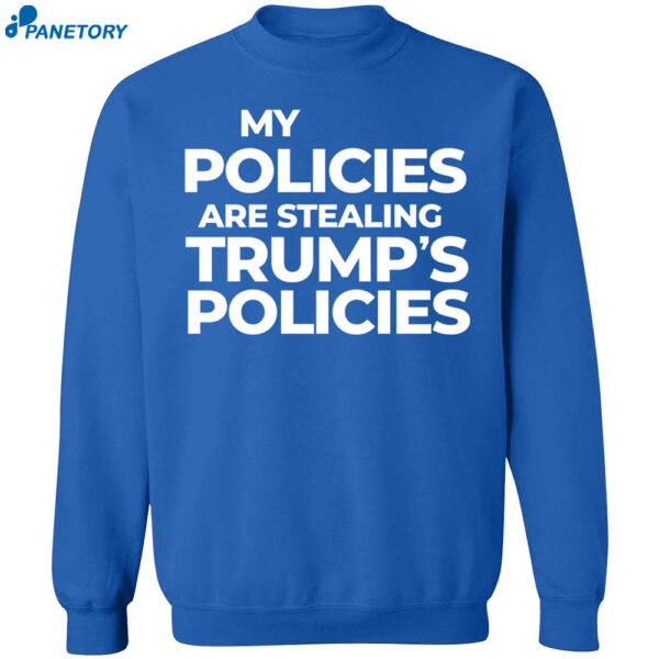 Harris My Policies Are Stealing Trump’s Policies Shirt 1