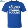 Harris My Policies Are Stealing Trump’s Policies Shirt