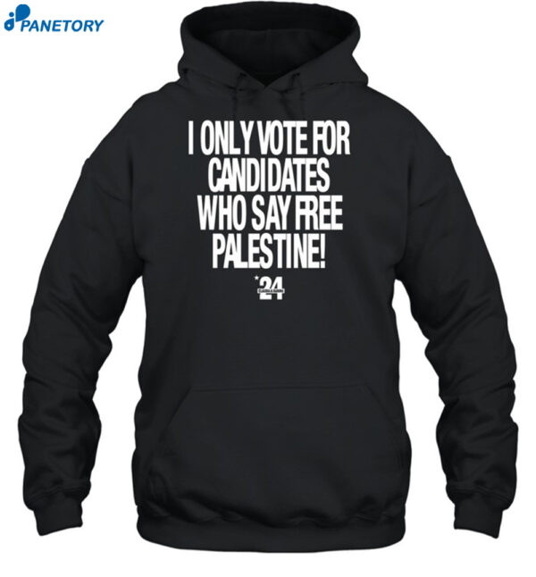 I Only Vote For Candidates Who Say Free Palestine Shirt 2