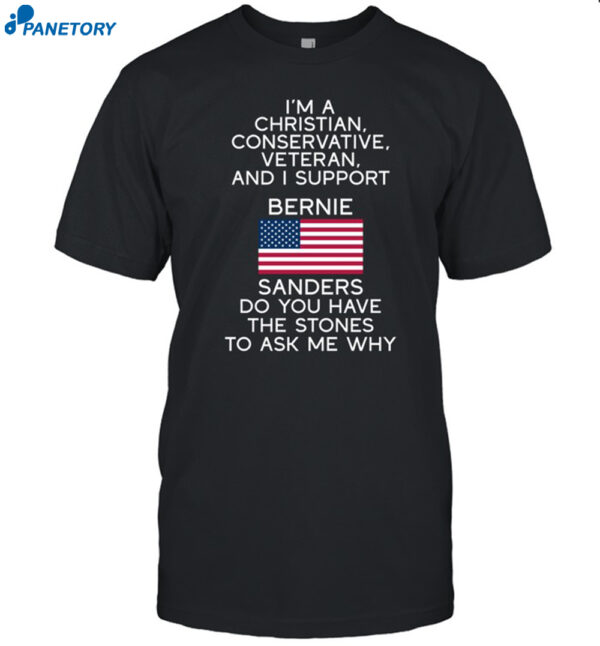 I'm A Christian Conservative Veteran And I Support Bernie Sanders Shirt