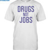 J. Spaceman Wearing Drugs Not Jobs Shirt