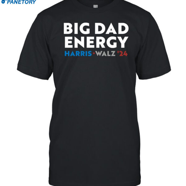 Jimzons Big Dad Energy Harris Walz 24 Shirt