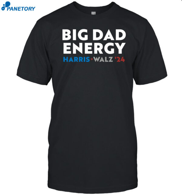 Jimzons Big Dad Energy Harris Walz 24 Shirt