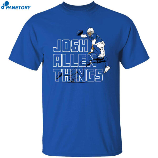 Josh Allen Things Shirt