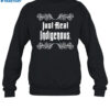 Just Real Indigenous Shirt 1