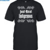 Just Real Indigenous Shirt