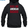 Kiss Me American Badass Shirt 2